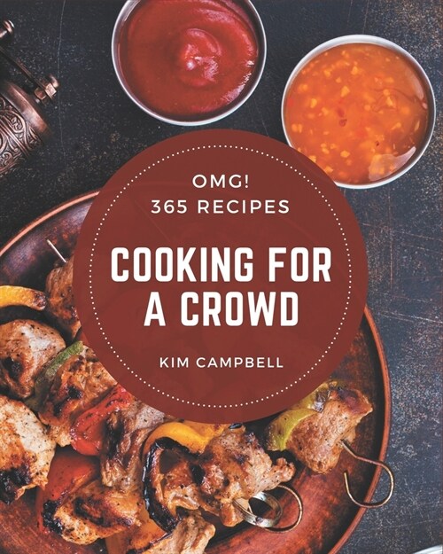 OMG! 365 Cooking for a Crowd Recipes: A Timeless Cooking for a Crowd Cookbook (Paperback)