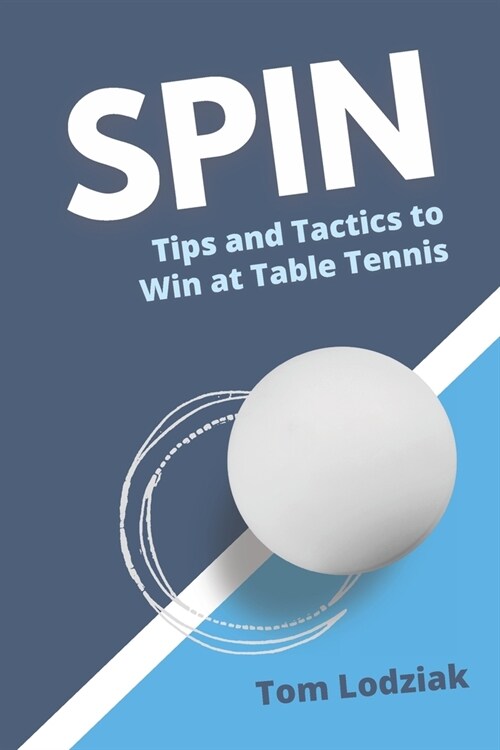 Spin: Tips and tactics to win at table tennis (Paperback)