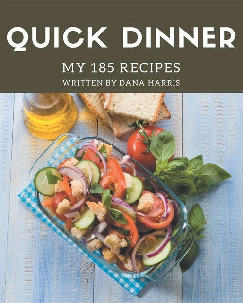 My 185 Quick Dinner Recipes: Quick Dinner Cookbook - Your Best Friend Forever (Paperback)