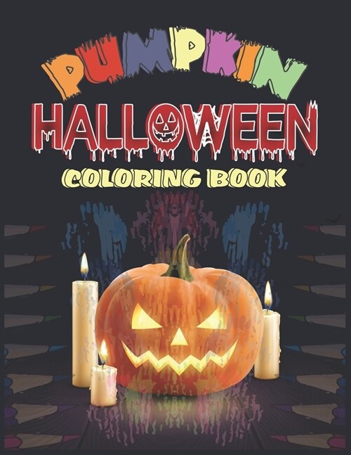 Pumpkin Halloween Coloring Book: New and Expanded Edition 68 Unique Designs, Witches, Cat with pumpkin Haunted Houses, and More - coloring book for ev (Paperback)