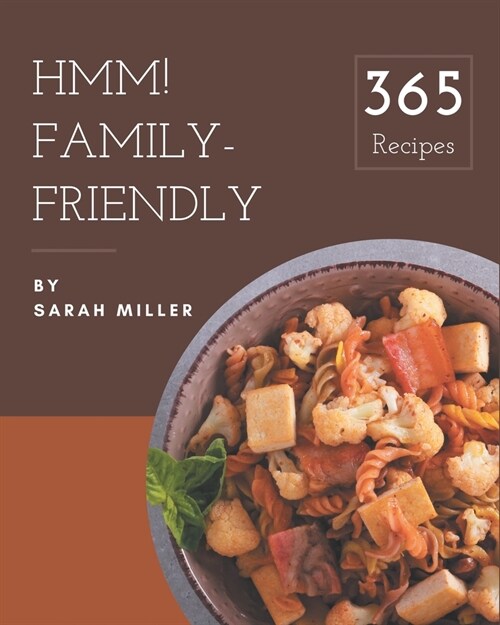 Hmm! 365 Family-Friendly Recipes: Start a New Cooking Chapter with Family-Friendly Cookbook! (Paperback)