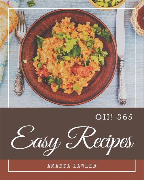 Oh! 365 Easy Recipes: An Inspiring Easy Cookbook for You (Paperback)