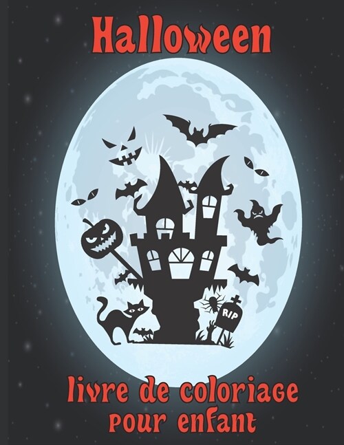 Halloween livre de coloriage pour enfant: Le grand livre de pages ?colorier: citrouilles, sorci?es, fant?es, chauves-souris et plus amusante illust (Paperback)