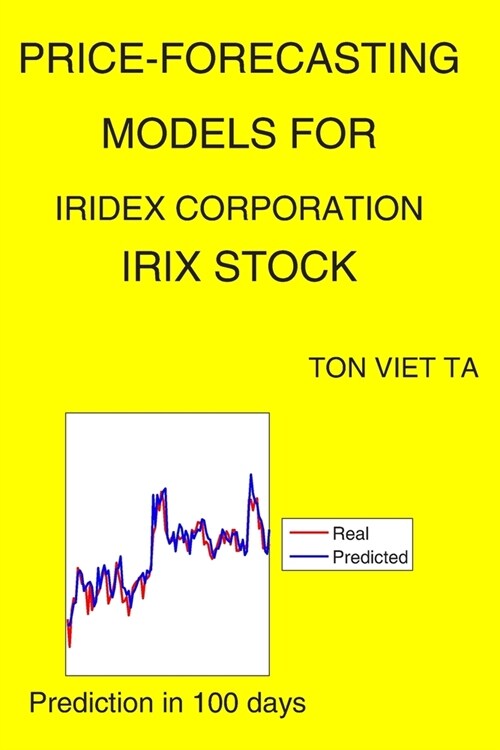 Price-Forecasting Models for IRIDEX Corporation IRIX Stock (Paperback)