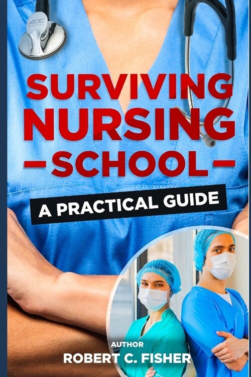 Surviving Nursing School: A Practical Guide (Paperback)