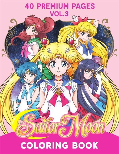 Sailor Moon Coloring Book Vol3: Interesting Coloring Book With 40 Images of your Favorite Sailor Moon Characters. (Paperback)