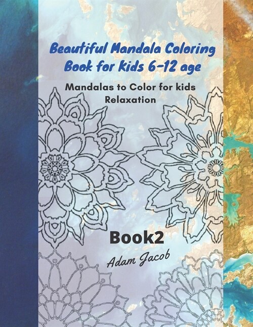 Beautiful Mandala Coloring Book for Kids 6-12 age: Mandalas to Color for kids Relaxation, Book 2 (Paperback)