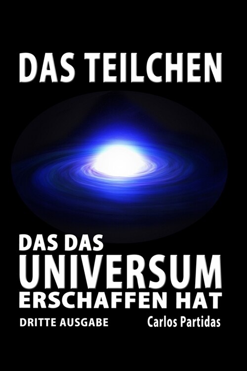 Das Teilchen, Das Das Universum Erschaffen Hat: Der Magnetische Monopol Von Paul Dirac (Paperback)