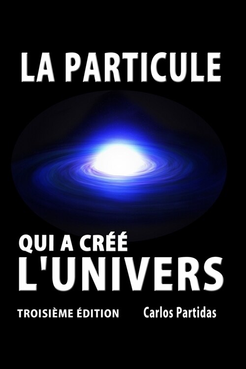 La Particule Qui a Cr釪 lUnivers: Le Monopole Magn?ique de Paul Dirac (Paperback)