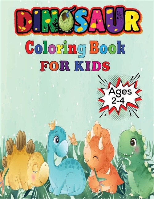 Dinosaur Coloring Book For Kids Ages 2-4: Funny Childrens Coloring Book for Boys & Girls with Awasome Dinosaur Coloring Pages for Kids (Paperback)