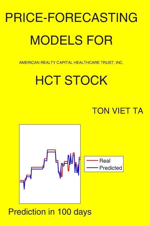 Price-Forecasting Models for American Realty Capital Healthcare Trust, Inc. HCT Stock (Paperback)
