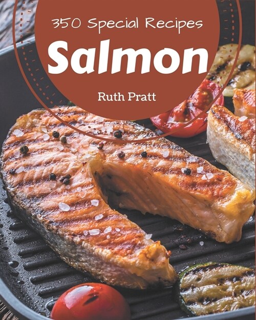 350 Special Salmon Recipes: Start a New Cooking Chapter with Salmon Cookbook! (Paperback)