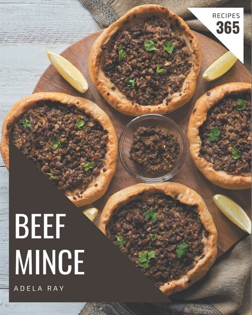 365 Beef Mince Recipes: Beef Mince Cookbook - Where Passion for Cooking Begins (Paperback)