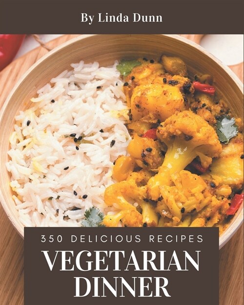 350 Delicious Vegetarian Dinner Recipes: Cook it Yourself with Vegetarian Dinner Cookbook! (Paperback)