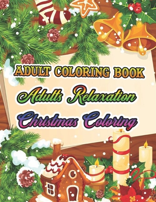 Adult Coloring Book Adults Relaxation Christmas Coloring: a beautiful colouring book with Christmas designs (Merry Christmas 50 Coloring Pages) (Paperback)