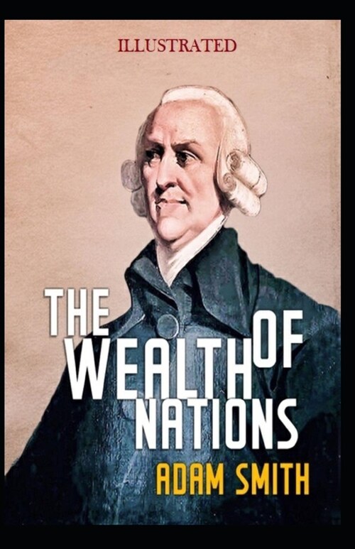 The Wealth of Nations Illustrated (Paperback)