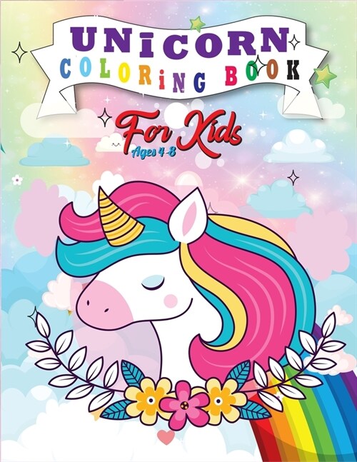 Unicorn Coloring Book for Kids Ages 4-8: A Gorgeous Collection of Unicorn Coloring Pages With Awesome Designed Images For Boys, Childrens, Teens.(Volu (Paperback)