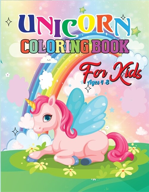 Unicorn Coloring Book for Kids Ages 4-8: A Cute Unicorn Coloring Book With High Quality Illustrations For Kids Ages 4-8(Volume 2) (Paperback)