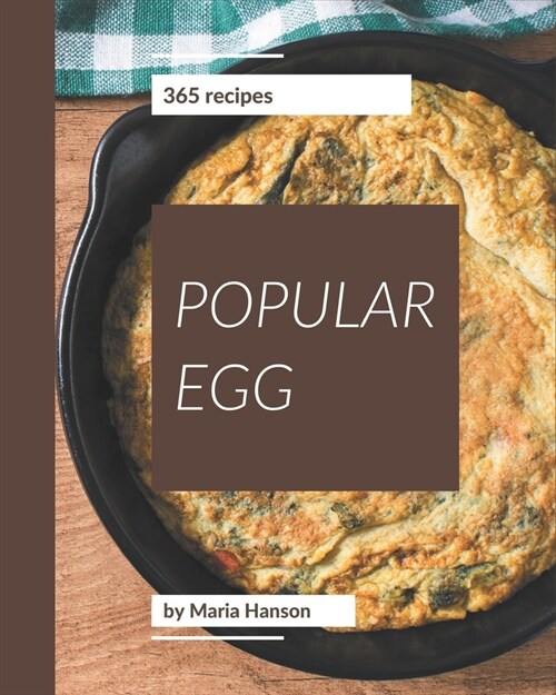 365 Popular Egg Recipes: More Than an Egg Cookbook (Paperback)