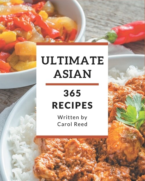 365 Ultimate Asian Recipes: From The Asian Cookbook To The Table (Paperback)