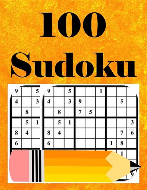 100 Sudoku: 100 Sudoku Puzzles with Solution, super addictive challenging collection game of Sudoku problems from Easy to Very Har (Paperback)