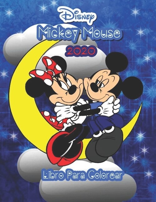 Disney Mickey Mouse Libro Para Colorear 2020: Disney Mickey Mouse para ni?s y adultos, incluye +50 im?enes lindas y simples de alta calidad de Disne (Paperback)