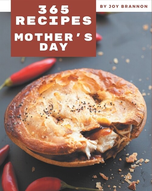365 Mothers Day Recipes: The Highest Rated Mothers Day Cookbook You Should Read (Paperback)