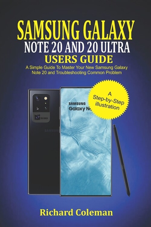 Samsung Galaxy Note 20 and 20 ultra Users Guide: A Simple Guide to Master Your New Samsung Galaxy Note 20 and Troubleshooting Common Problem (Paperback)