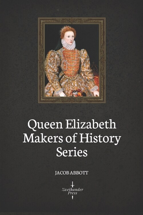 Queen Elizabeth (Illustrated): Makers of History (Paperback)