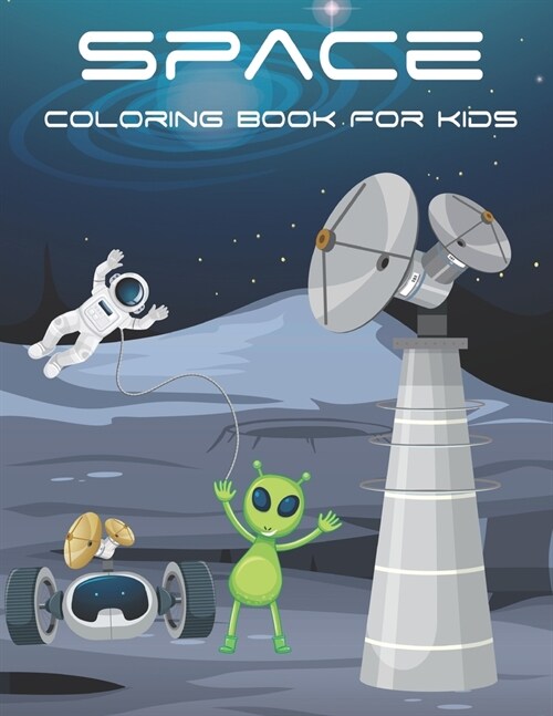 Space Coloring Book For Kids: Fantastic Outer Space Coloring with Planets, Astronauts, Space Ships, Rockets.Vol-1 (Paperback)