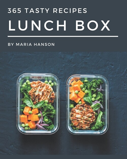 365 Tasty Lunch Box Recipes: Enjoy Everyday With Lunch Box Cookbook! (Paperback)