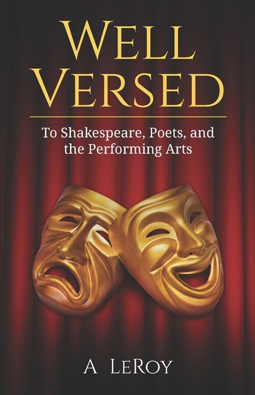 Well Versed: To Shakespeare, Poets, and the Performing Arts (Paperback)