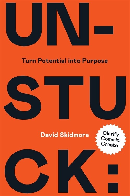 Unstuck: Turn Potential Into Purpose (Paperback)