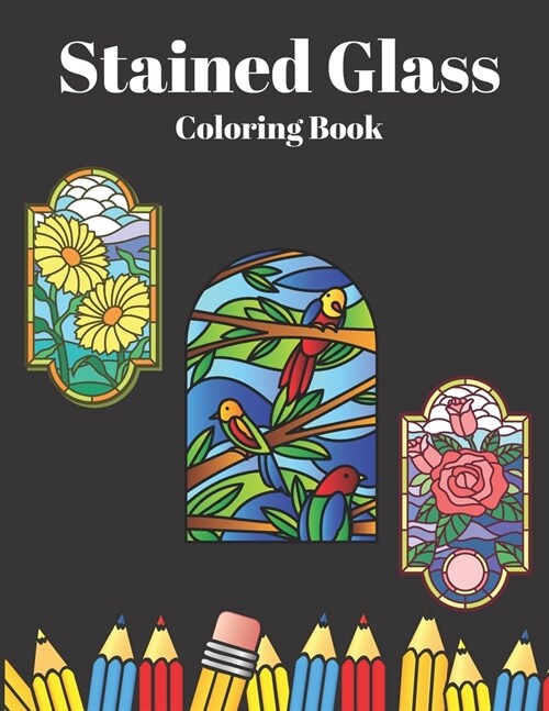 Stained Glass Coloring Book: Beautiful Unique Designs Different Types Flowers Mandalas (Paperback)