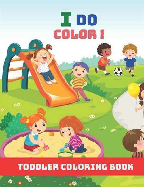 I Do Color! Toddler Coloring Book: Simple and Big Coloring Books for Toddlers Kids Ages 4-8 (Paperback)