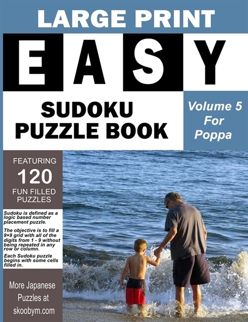 LARGE PRINT EASY SUDOKU PUZZLE BOOK Volume 5: Great for Poppas Day Gift. Fun Filled Brain Teasers To Relax, Stay Sharp and Have Fun (Paperback)