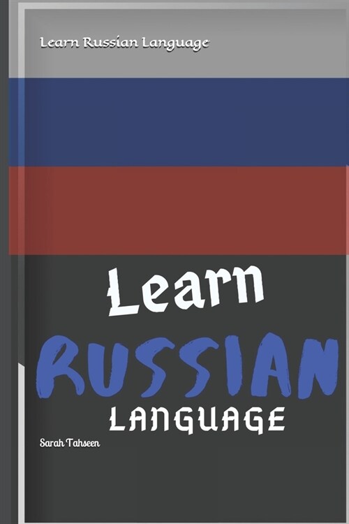 Learn Russian Language: Best Way To Learn Alphabet, Numbers, Words and Important Phrases (Paperback)