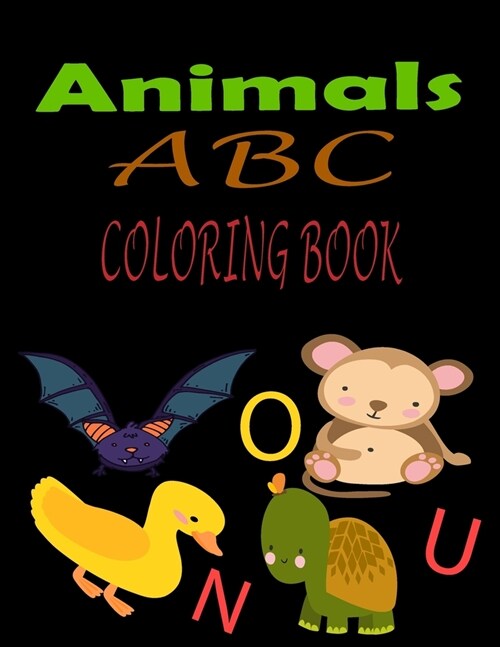 Animal ABC coloring book: Cute Writing and Coloring Book for Kids Who Love animals, ABC coloring books for toddlers 2-4 years, abc coloring acti (Paperback)