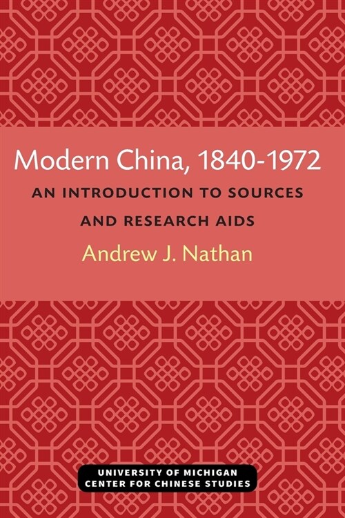 Modern China, 1840-1972: An Introduction to Sources and Research AIDS (Paperback)