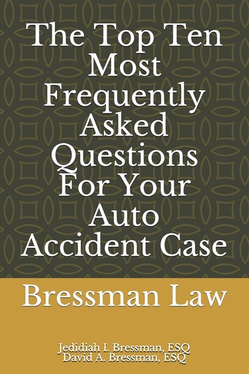 The Top Ten Most Frequently Asked Questions For Your Auto Accident Case (Paperback)