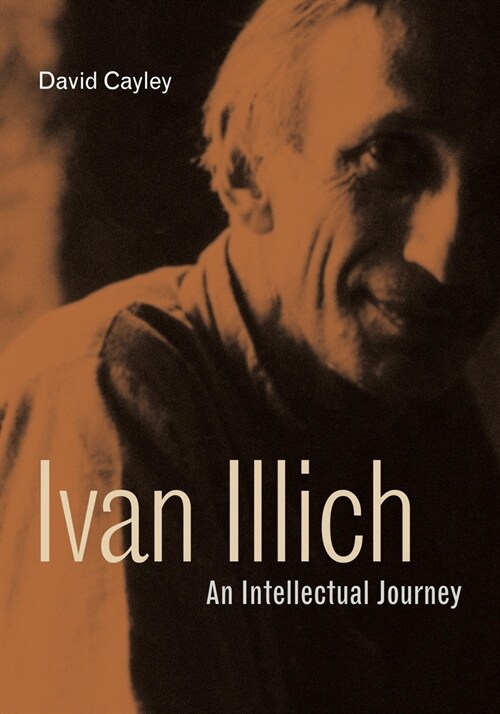 Ivan Illich: An Intellectual Journey (Hardcover)