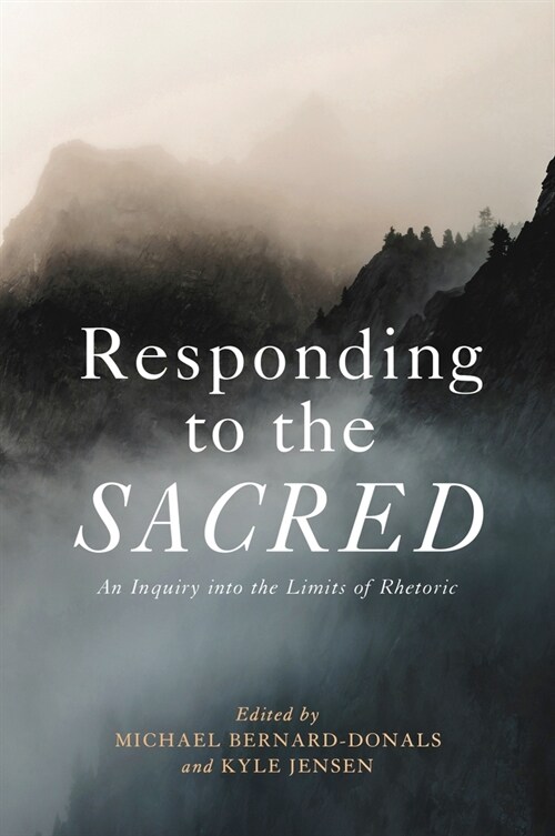 Responding to the Sacred: An Inquiry Into the Limits of Rhetoric (Hardcover)