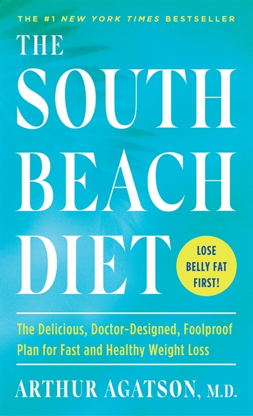The South Beach Diet: The Delicious, Doctor-Designed, Foolproof Plan for Fast and Healthy Weight Loss (Mass Market Paperback)