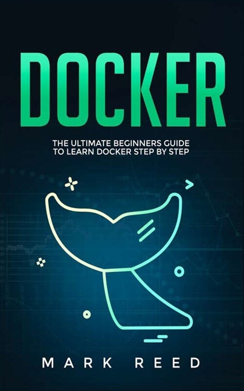 Docker: The Ultimate Beginners Guide to Learn Docker Step-by-Step (Paperback)