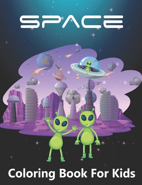 Space Coloring Book For Kids: Fantastic Outer Space Coloring with Planets, Astronauts, Space Ships, Rockets. (Paperback)