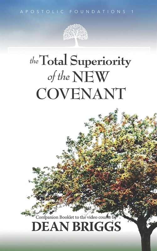 The Total Superiority of the New Covenant: Course 1 Companion Booklet (Paperback)