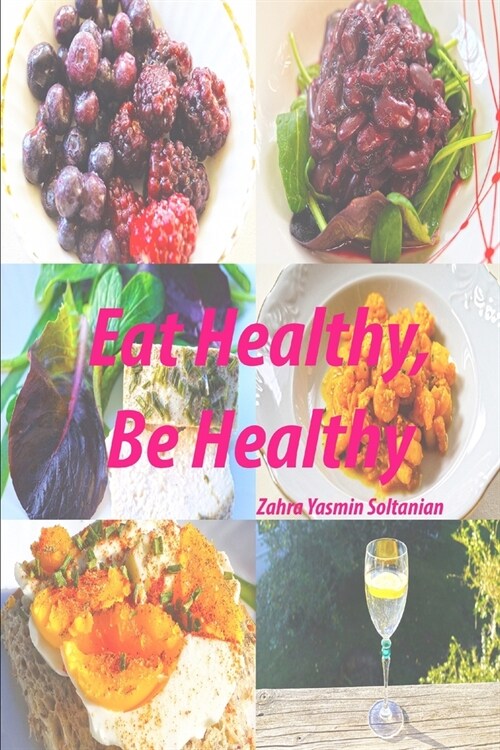 Eat Healthy, Be Healthy (Paperback)