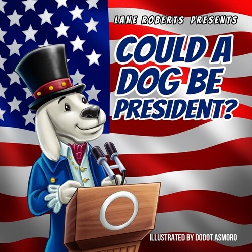 Could A Dog Be President? (Paperback)