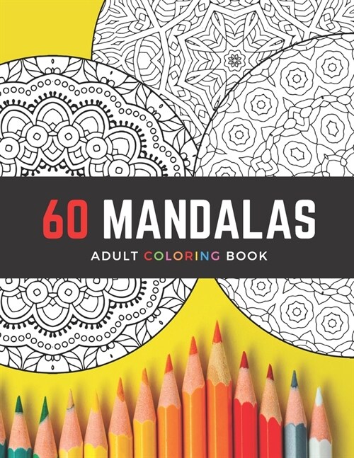 60 Mandalas Adult Coloring Book: Intricate Circle Mandala Designs / Creative Stress-Relieving Coloring for Relaxation / Gift for Artistic People (Paperback)