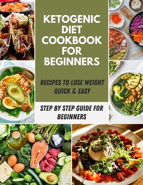 Ketogenic Diet Cookbook for Beginners: Quick Recipes For Burn Fat, Boost Your Energy, Crush Your Cravings, Lose Up To 20 Pounds In 3 Weeks Meal Plan a (Paperback)